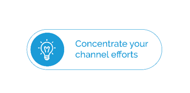 Image text: Concentrate on your channel efforts