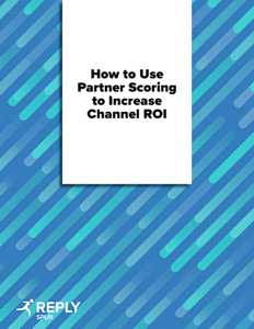 How to Use Partner Scoring to Increase Channel ROI